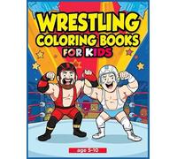 Wrestling Coloring Book for Kids Ages 5-10: 40 Action-Packed Pages with Fun Wrestlers, Rings, Belts & More | Perfect Gift: Exciting and Creative ... with Break Pages for Relaxation and Doodl