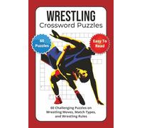 Wrestling Crossword Puzzles: 60 Challenging Puzzles on Wrestling Moves, Match Types, and Wrestling Rules
