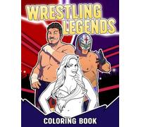 Wrestling Legends Coloring Book: Famous Wrestlers Coloring Pages with Royal Rumble and Sport Superstars Illustrations for All Ages Fun Relaxation