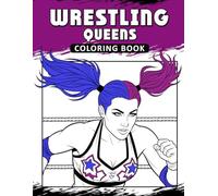 Wrestling Queens Coloring Book: The Activity Book for Wrestling Queens Lovers