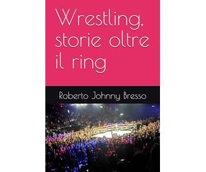 Wrestling, storie oltre il ring