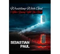 Wrestling With God: (While Dancing With The Devil)