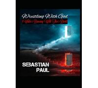Wrestling With God: (While Dancing With The Devil)
