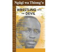 Wrestling with the Devil: a memoir