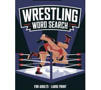 Wrestling Word Search for Adults: Large Print Edition: Tackle Exciting Challenges with Classic and Modern Wrestling Terms