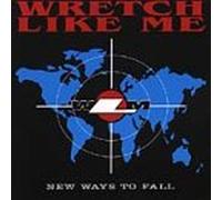 Wretch Like Me - New Ways to Fall