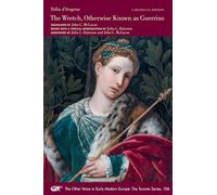 Wretch, Otherwise Known As Guerrino: Written in ottava rima: A Work in Which One May See and Learn to Know Main Parts of Whole World, Along with Many ... Every Kind of Intelligent Reader: Volume 106