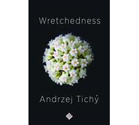 Wretchedness: Winner of the 2021 Oxford-Weidenfeld Translation Prize