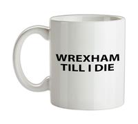 Wrexham fino A I Die - Tazza IN Ceramica - Dragoni Calcio Love Ventola Squadra