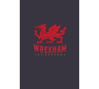 Wrexham, Wales, Dragon Notebook - A Wrexham, Wales Lined Notebook For Multi-Purpose Use, School, College Notes, Planning, Perfect Gift For Wrexham Dragon Football Fan