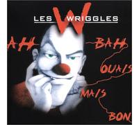 Les Wriggles - Ah Ben Ouais Mais Bon
