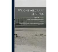 Wright Aeronaut Wright Aircraft Engines; Complete Instructions for T (Tascabile)