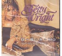 Wright, Betty - Ur a Ho & U Don't Know