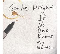 Wright, Gabe - If No One Knows My Name