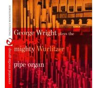 Wright, George - Plays The Mighty Wurlitzer Pipe Organ