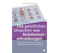 Wright, H Die Geistlichen Ursachen Von Autoimmunerkrankunge - (Copertina rigida)