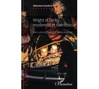 Wright of Derby : modernité et clair-obscur: Vers une esthétique de la science