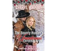 Wright The Bounty Hunter's Unwelcome Christmas Bride (Tascabile)