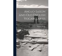 Wright Thomas Anglo-Saxon and Old English Vocabularies; Volum (Copertina rigida)