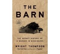 The Barn: The Secret History of a Murder in Mississippi by Thompson, Wright