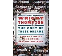 Wright Thompson The Cost of These Dreams (Tascabile)