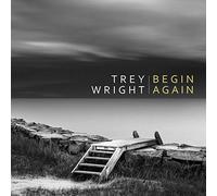 Wright, Trey - Begin Again
