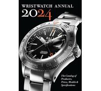 Wristwatch Annual 2024: The Catalog of Producers, Prices, Models, and Specifications