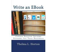 Write an EBook: Create Passive Income Streams for Your Business