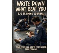Write Down What Beat You: The BJJ training journal for people who want to improve, not just record