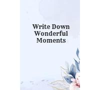 Write Down Wonderful Moments: Notebook for Office School,Journaling, Notes Diary -Cute Gift for Women Girl