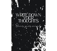 Write Down Your Thoughts. Clear Your Mind: Notebook For Lovers Of The Color Black, Journal With White Pages And Black Lines