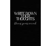 Write Down Your Thoughts. Clear Your Mind: Notebook for lovers of the color black, Journal with white pages and black lines
