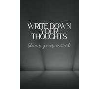Write Down Your Thoughts. Clear Your Mind: Notebook For Lovers Of The Color Black, Journal With White Pages And Black Lines