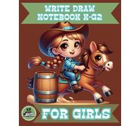 Write Draw Notebook K-G2 for Girls: Cowgirl Draw and Write Journal with Picture Space | Handwriting Practice Paper | Exercise Book |Primary Composition |110 Pages | 7.5x9.25