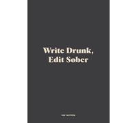 Write Drunk, Edit Sober: Funny Gift Notebook Journal for Friends, Family or Colleagues | Gag Gift for Coworker | Present for Daughter or Son | Humorous Notebook for Boss