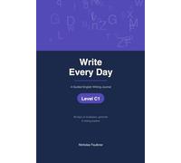 Write Every Day: A Guided English Writing Journal:: Level C1 - 90 Days of Vocabulary, Grammar & Writing Practice