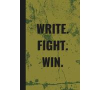 WRITE. FIGHT. WIN.: A tough minimalist notebook for mindset, strategy, and daily discipline.