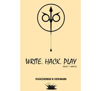 WRITE. HACK. PLAY: PART 1: WRITE