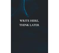 Write Here, Think Later: A Notebook with Real-World Wisdom