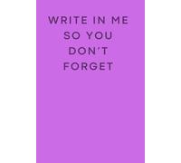 Write in me so you don't forget