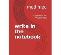 write in the notebook: 200 Pages pour vos idées, tâches et réflexions - Première Édition
