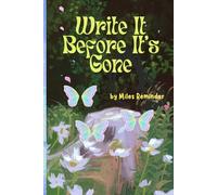 Write It Before It’s Gone: A Simple Journal for Thoughts, Memories, Notes, and Daily Writing