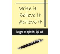 Write it, Believe it, Achieve it: A Motivational Lined Journal for Goal Setting, Positive Thinking, and Daily Reflection