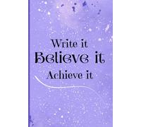 Write it, Believe it, Achieve it: Creative gift ideas for self and loved ones | Manifestation journal | 6 x 9 inch |140 ruled pages