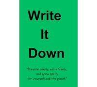 Write It Down: Aesthetic Plant-Themed Writing Journal |Gift for Nature Lovers, Writers, and Wellness Seekers Nature-Inspired Daily Journal Notebook ... - Lined Diary for Women, Men, and Teens
