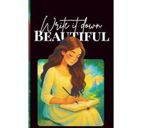 Write It Down Beautiful: Inspirational Journal for Women | 150 Pages | 6x9 Lined Glossy Notebook for Writing, Journaling & Creative Thoughts