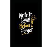 Write It Down Before I Forget: A Funny 2027 Notes Journal for Ideas, Thoughts, Memories & Everything You Don't Want to Forget