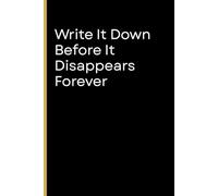Write It Down Before It Disappears Forever: Funny Memory Journal Notebook | 6x9 Lined Notebook for Notes, Ideas, To-Do Lists | Forgetful Mind Organizer Gift