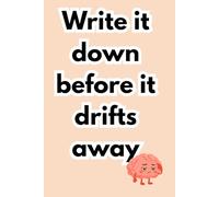 Write it down - before it drifts away: funny gift notebook journal for friends and family
