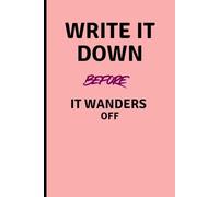 WRITE IT DOWN before it wanders off: A Mindful Writing Space for Dreamers and Thinkers